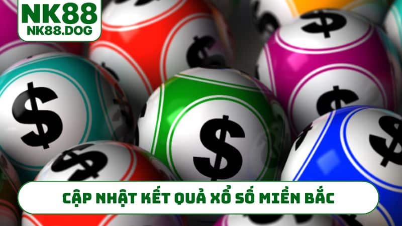 Cập nhật kết quả xổ số miền Bắc nhanh chóng