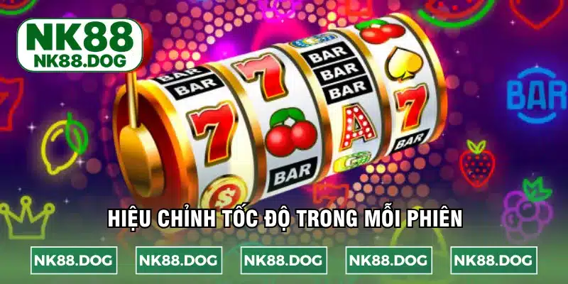 Hiệu chỉnh tốc độ trong mỗi phiên